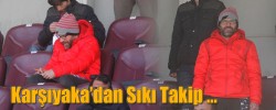 Karşıyaka’dan Sıkı Takip