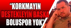 Korkmayın Destekleyin Başka Boluspor Yok