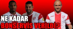 NE KADAR BONSERVİS VERİLDİ?