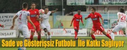 Sade ve Gösterişsiz Futbolu  İle Katkı Sağlıyor