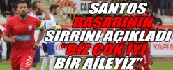 SANTOS BAŞARININ SIRRINI AÇIKLADI: