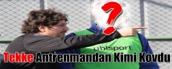 Tekke Antrenmandan Kimi Kovdu