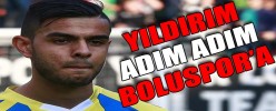 YILDIRIM ADIM ADIM BOLUSPOR’A