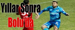 Yıllar Sonra Bolu’da