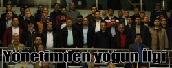 Yönetimden yoğun İlgi