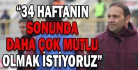 “34 HAFTANIN SONUNDA DAHA ÇOK MUTLU OLMAK İSTİYORUZ