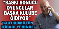 “BASKI SONUCU OYUNCULAR BAŞKA KULÜBE GİDİYOR”