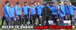 BELEK’TE SABAH AKŞAM NELER OLDU
