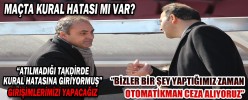 “BİZLER BİR ŞEY YAPTIĞIMIZ ZAMAN OTOMATİKMAN CEZA ALIYORUZ”