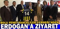 BOLU FENERBAHÇELİLER DERNEĞİ’NDEN ERDOĞAN’A ZİYARET