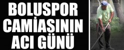 BOLUSPOR CAMİASININ ACI GÜNÜ