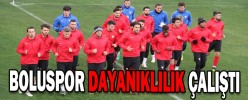 BOLUSPOR DAYANIKLILIK ÇALIŞTI