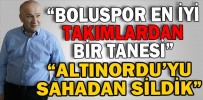 “BOLUSPOR EN İYİ TAKIMLARDAN BİR TANESİ”