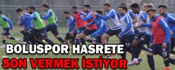 BOLUSPOR HASRETE SON VERMEK İSTİYOR