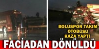 BOLUSPOR TAKIM OTOBÜSÜ KAZA YAPTI