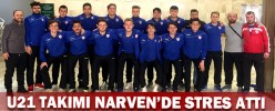 BOLUSPOR U21 TAKIMI NARVEN’DE STRES ATTI