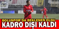 BOLUSPOR’DA BEKLENEN OLDU KADRO DIŞI KALDI