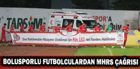 BOLUSPORLU FUTBOLCULARDAN MHRS ÇAĞRISI
