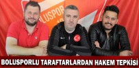 BOLUSPORLU TARAFTARLARDAN HAKEM TEPKİSİ