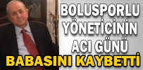 BOLUSPORLU YÖNETİCİNİN ACI GÜNÜ