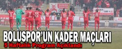 BOLUSPOR'UN KADER MAÇLARI
