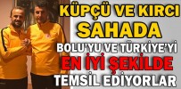 BOLU’YU VE TÜRKİYE’Yİ EN İYİ ŞEKİLDE TEMSİL EDİYORLAR