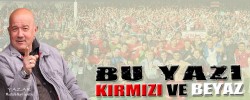 BU YAZI KIRMIZI VE BEYAZ