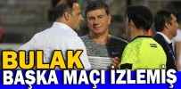 BULAK BAŞKA MAÇI İZLEMİŞ