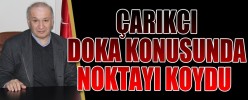 ÇARIKCI, DOKA KONUSUNDA NOKTAYI KOYDU