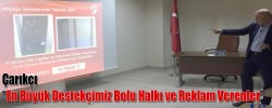 Çarıkçı “En Büyük Destekçimiz Bolu Halkı ve Reklam Verenler “