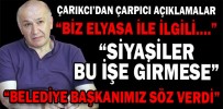 ÇARIKCI’DAN ÇARPICI AÇIKLAMALAR