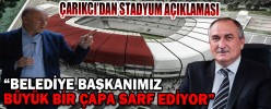 ÇARIKCI’DAN STADYUM AÇIKLAMASI