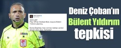 Deniz Çoban'ın Bülent Yıldırım Tepkisi