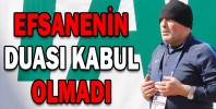 EFSANENİN DUASI KABUL OLMADI