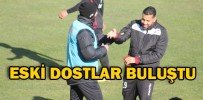 ESKİ DOSTLAR BULUŞTU