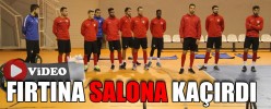 FIRTINA SALONA KAÇIRDI