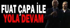 FUAT ÇAPA İLE YOLA DEVAM