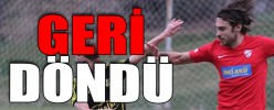 GERİ DÖNDÜ