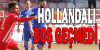 HOLLANDALI BOŞ GEÇMEDİ