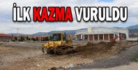 İLK KAZMA VURULDU