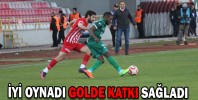 İYİ OYNADI GOLDE KATKI SAĞLADI
