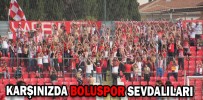 KARŞINIZDA BOLUSPOR SEVDALILARI