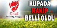 KUPA’DA RAKİP BELLİ OLDU