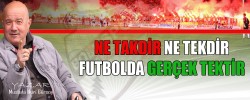 NE TAKDİR, NE TEKDİR , FUTBOLDA GERÇEK TEKTİR