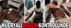 NİJERYALI SAĞLIK KONTROLÜNDE