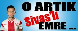 O Artık Sivas'lı Emre
