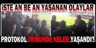 PROTOKOL TRİBÜNDE NELER YAŞANDI?