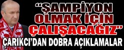 “ŞAMPİYON OLMAK İÇİN ÇALIŞACAĞIZ”
