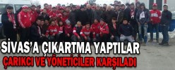 SİVAS’A ÇIKARTMA YAPTILAR