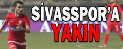 SİVASSPOR’A YAKIN